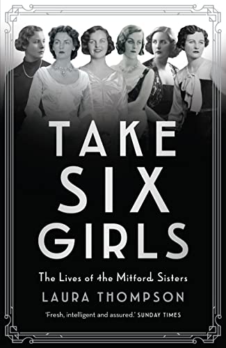 Beispielbild fr Six: The Lives of the Mitford Sisters (Take Six Girls: The Lives of the Mitford Sisters) zum Verkauf von WorldofBooks