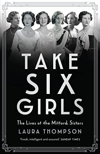 9781784970871: Six: The Lives of the Mitford Sisters (Take Six Girls: The Lives of the Mitford Sisters)