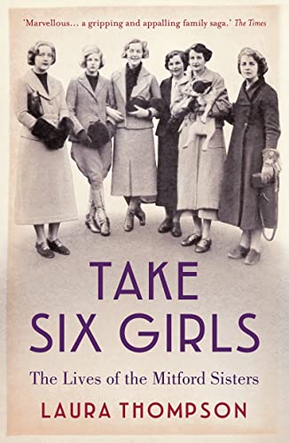 Stock image for Take Six Girls: The Lives of the Mitford Sisters for sale by SecondSale