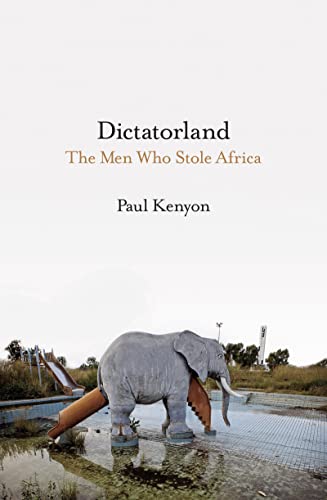 Stock image for Dictatorland: The Men Who Stole Africa for sale by Bahamut Media