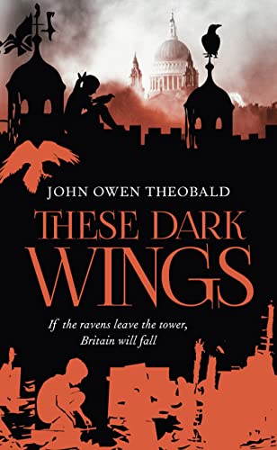 9781784974312: These Dark Wings: 1 (Ravenmaster Trilogy)