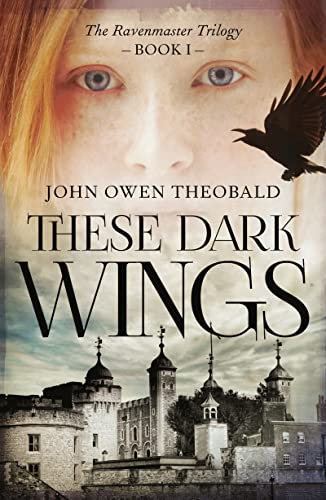 9781784974367: These Dark Wings: Volume 1 (Ravenmaster Trilogy)