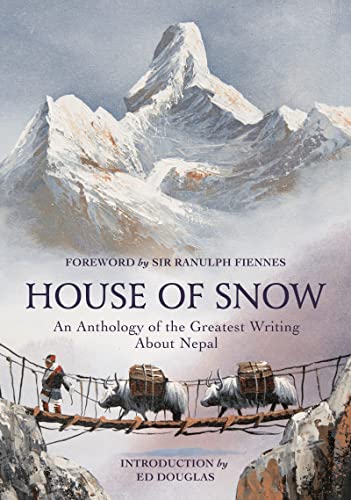 9781784974589: House of Snow: An Anthology of the Greatest Writing About Nepal [Lingua Inglese]