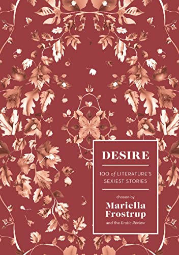 9781784975449: Desire. 100 Of Literature's Sexiest Stories