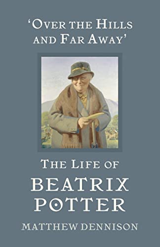 Beispielbild fr Over the Hills and Far Away: The Life of Beatrix Potter zum Verkauf von WorldofBooks