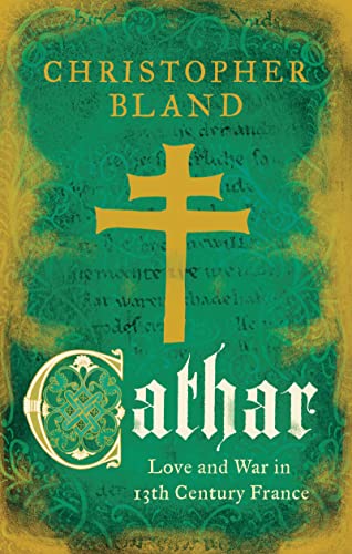 9781784976088: Cathar: Love and War in 13th Century France