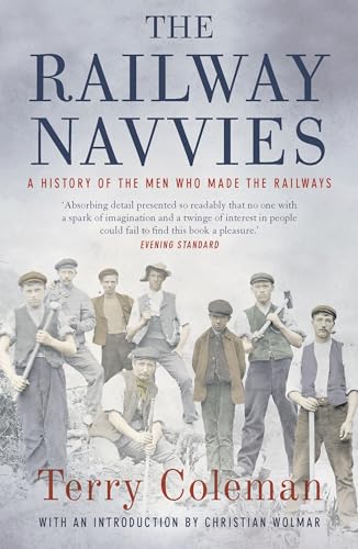 Stock image for The Railway Navvies: A History of the Men who Made the Railways for sale by WorldofBooks