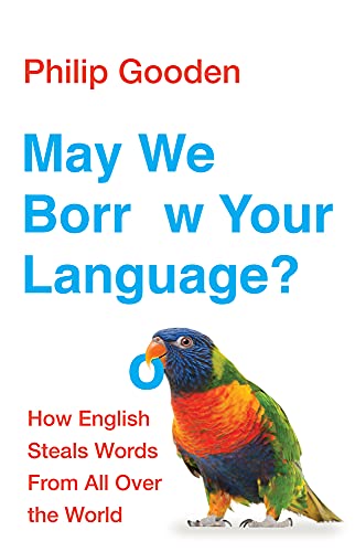 Stock image for May We Borrow Your Language?: How English Steals Words From All Over the World for sale by WorldofBooks