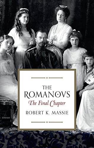 9781784979553: The Romanovs: The Final Chapter