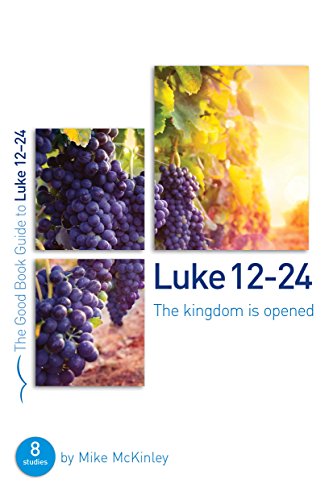 Stock image for Luke 12-24: The kingdom is opened (Good Book Guides) for sale by SecondSale