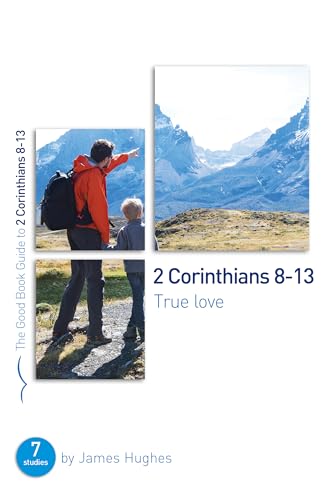 Beispielbild fr 2 Corinthians 8 - 13: True Love: Seven studies for groups and individuals (Good Book Guides) zum Verkauf von WorldofBooks
