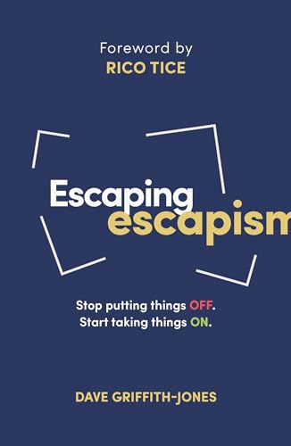 Beispielbild fr Escaping Escapism: Stop Putting Things Off. Start Taking Things On. (Live Different) zum Verkauf von WorldofBooks