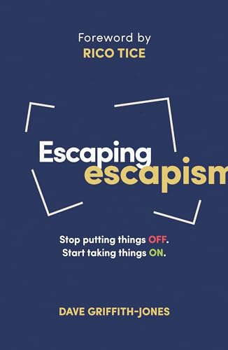 Stock image for Escaping Escapism: Stop Putting Things Off. Start Taking Things On. for sale by Reuseabook