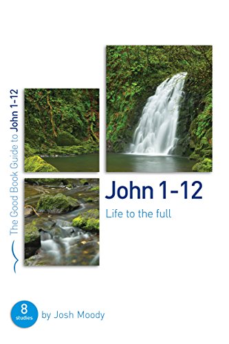 Stock image for John 1-12: Life to the full (Good Book Guide): Eight studies for groups or individuals (Good Book Guides) for sale by WorldofBooks