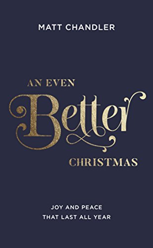 Stock image for An Even Better Christmas: Joy and Peace That Last All Year (Evangelistic outreach book to give away outlining the gospel message) for sale by WorldofBooks