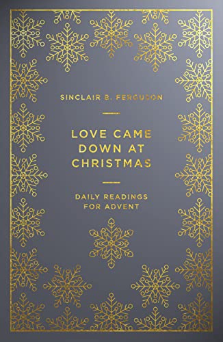Stock image for Love Came Down at Christmas: A Daily Advent Devotional (Devotions on 1 Corinthians 13 reflecting on Jesus: the source of authentic, divine, transforming love) for sale by Books for Life