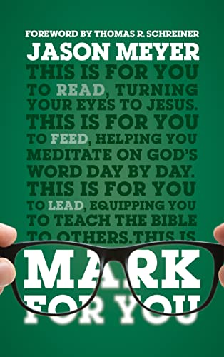 Imagen de archivo de Mark For You: For Reading, for Feeding, for Leading (Expository Guide to the Gospel of Mark with commentary to help sermon preparation, personal devotions and Bible study leading) (The Whole) a la venta por Goodwill