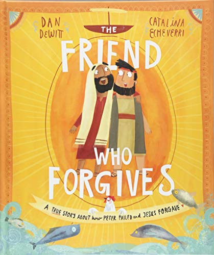 Beispielbild fr The Friend who Forgives: A true story about how Peter failed and Jesus forgave (Tales that Tell the Truth) zum Verkauf von AwesomeBooks