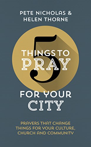 Stock image for 5 Things to Pray for Your City: Prayers that Change Things for Your Church, Community and Culture (Fresh, biblical ideas to help Christians pray for their city) for sale by WorldofBooks