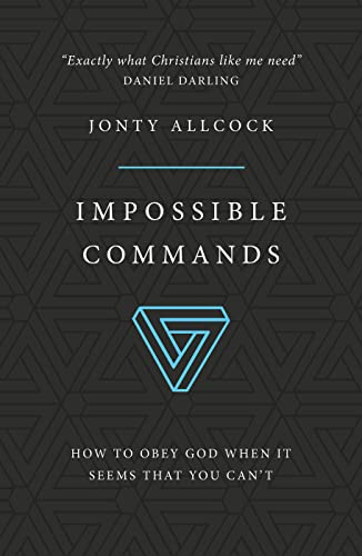 Stock image for Impossible Commands : How to Obey God When It Seems That You Can't for sale by Better World Books