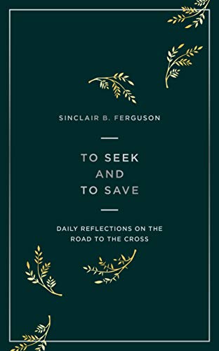 Beispielbild fr To Seek and to Save: Daily Reflections on the Road to the Cross zum Verkauf von AwesomeBooks