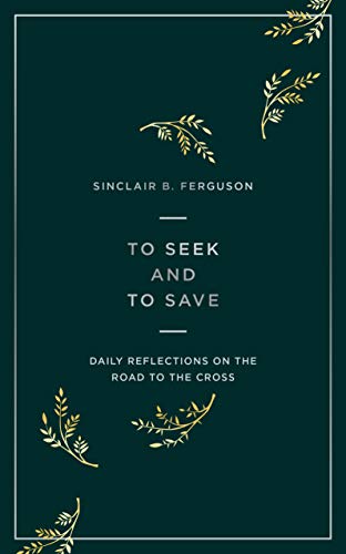 Stock image for To Seek and to Save: Daily Reflections on the Road to the Cross (Devotional for Lent and Easter) for sale by SecondSale