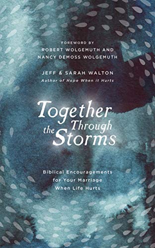 Stock image for Together Through the Storms: Biblical Encouragements for Your Marriage When Life Hurts for sale by Lakeside Books
