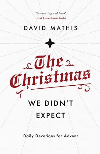 Stock image for The Christmas We Didn't Expect: A Daily Advent Devotional (Devotions for Christmas reflecting on the wonder of Jesus' incarnation) for sale by ZBK Books