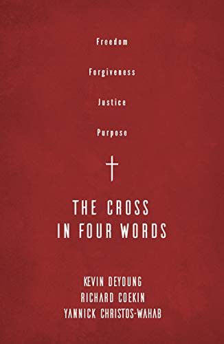 Beispielbild fr The Cross in Four Words: Freedom, Forgiveness, Justice, Purpose zum Verkauf von AwesomeBooks