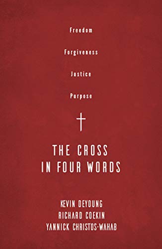 Imagen de archivo de The Cross in Four Words: Freedom, Forgiveness, Justice, Purpose a la venta por ThriftBooks-Dallas