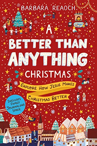 Beispielbild fr A Better Than Anything Christmas: Explore How Jesus Makes Christmas Better (An Interactive Family Advent Devotional Complete with Parent Guide, Activities, and Space for Journaling) zum Verkauf von BooksRun