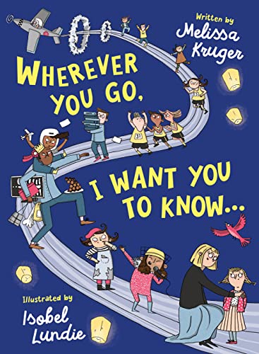 Stock image for Wherever You Go, I Want You to Know.: (Beautiful Christian rhyming book for kids ages 3-7, Kindergarten and High School Graduation Gift, or for birthdays, Christmas, baptism/christening) for sale by Goodwill of Colorado