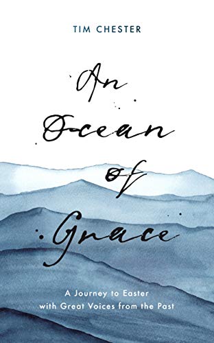 Imagen de archivo de An Ocean of Grace: A Journey to Easter with Great Voices From the Past (Daily Devotions and Prayers Augustine, Charles Spurgeon, John Bunyan, Catherine Parr, and Martin Luther) a la venta por MusicMagpie