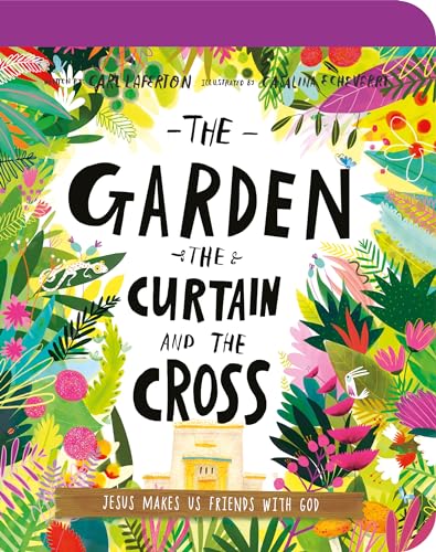 Stock image for The Garden, the Curtain, and the Cross Board Book: The True Story of Why Jesus Died and Rose Again (Illustrated Bible toddler book gift teaching kids . (Tales That Tell the Truth for Toddlers) for sale by Red's Corner LLC