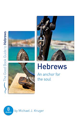 9781784986049: Hebrews: An Anchor for the Soul (Good Book Guides): Eight Studies for Groups or Individuals