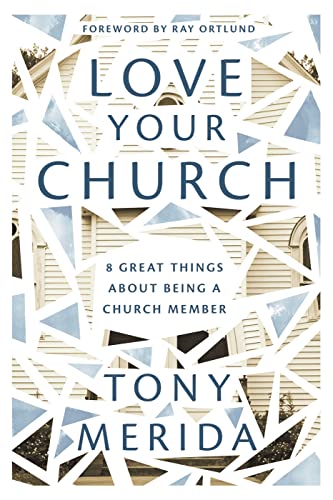 Beispielbild fr Love Your Church : 8 Great Things about Being a Church Member zum Verkauf von Better World Books