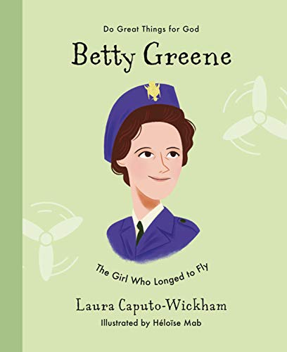 Stock image for Betty Greene: The Girl Who Longed to Fly (Inspiring illustrated Children's biography of Christian female missionary pilot. Beautiful, hardback gift for kids 4-7.) for sale by GF Books, Inc.