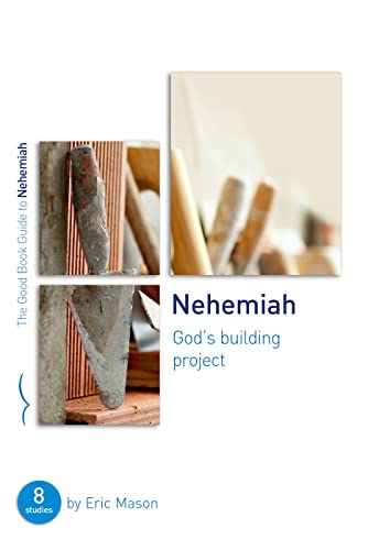 Stock image for Nehemiah: God's Building Project: Eight Studies for Groups or Individuals (Bible study guide with questions and answers to help you lead small groups) (Good Book Guides) for sale by WorldofBooks