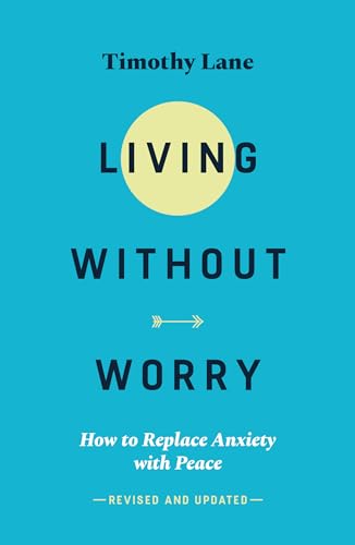 Imagen de archivo de Living Without Worry: How to Replace Anxiety with Peace a la venta por SecondSale
