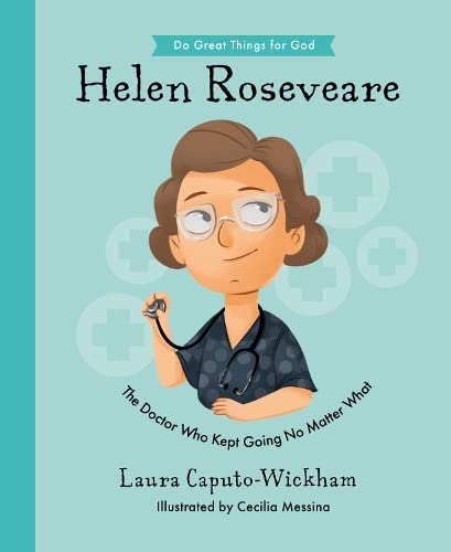 Stock image for Helen Roseveare: The Doctor Who Kept Going No Matter What (Inspiring illustrated Children's biography of Christian female missionary doctor in . gift for kids 4-7.) (Do Great Things for God) for sale by More Than Words