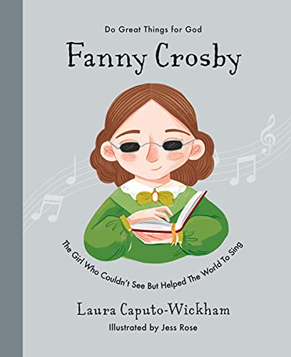 Beispielbild fr Fanny Crosby: The Girl Who Couldn't See But Helped The World To Sing (Inspiring children's Christian biography of one of the world's most famous hymn . to gift kids 4-7) (Do Great Things for God) zum Verkauf von Books Unplugged