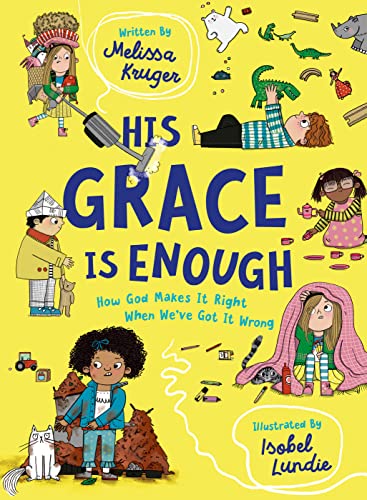 Stock image for His Grace Is Enough: How God Makes It Right When We've Got It Wrong (Illustrated, rhyming children's book on the Christian message of God's grace and forgiveness) for sale by SecondSale