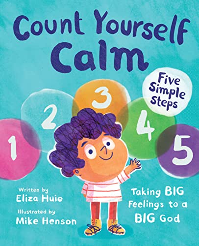 Imagen de archivo de Count Yourself Calm: Taking BIG Feelings to a BIG God (Christian book for kids strong emotions and feelings for children 4-7 for anxiety and anger . regulation, social emotional learning) a la venta por GF Books, Inc.