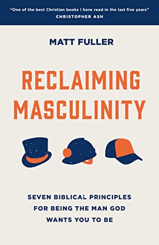 Beispielbild fr Reclaiming Masculinity: Eight Biblical Principles for Being the Man God Wants You to Be (Discipleship/ mentoring ministry resource/ Christian book for men on Biblical manhood) zum Verkauf von SecondSale