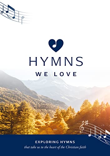9781784988746: Hymns We Love Songbook: Exploring Hymns That Take Us to the Heart of the Christian Faith