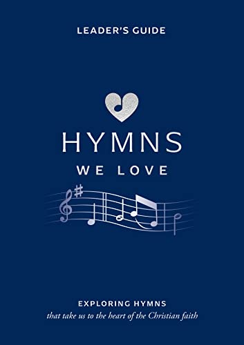 Beispielbild fr Hymns We Love Leader's Guide: Exploring Hymns That Take Us the Heart of the Christian Faith (Ministry resource for outreach to seniors/elderly . beliefs about God and Jesus they express.) zum Verkauf von Dream Books Co.