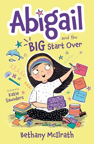 Stock image for Abigail and the Big Start over : Switch Schools. Make Friends. Fix All the Mess! for sale by GreatBookPrices