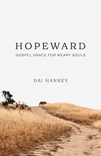 Beispielbild fr Hopeward: Gospel Grace for Weary Souls (Help for Christians who feel like giving up, stressed, burnt out, discouraged) zum Verkauf von WorldofBooks