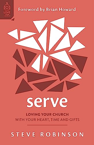 Stock image for Serve: Loving Your Church with Your Heart, Time and Gifts (How to serve your church with joy and purpose) (Love Your Church) for sale by SecondSale
