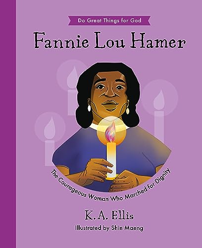 Stock image for Fannie Lou Hamer: The Courageous Woman Who Marched for Dignity (Inspiring illustrated children's biography, Christian female Civil Rights activist, . gift for kids 4-7.) (Do Great Things for God) for sale by BooksRun